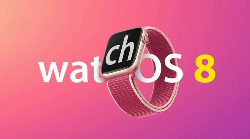 蘋果發布 watchOS 8 開發者預覽版 Beta 6 